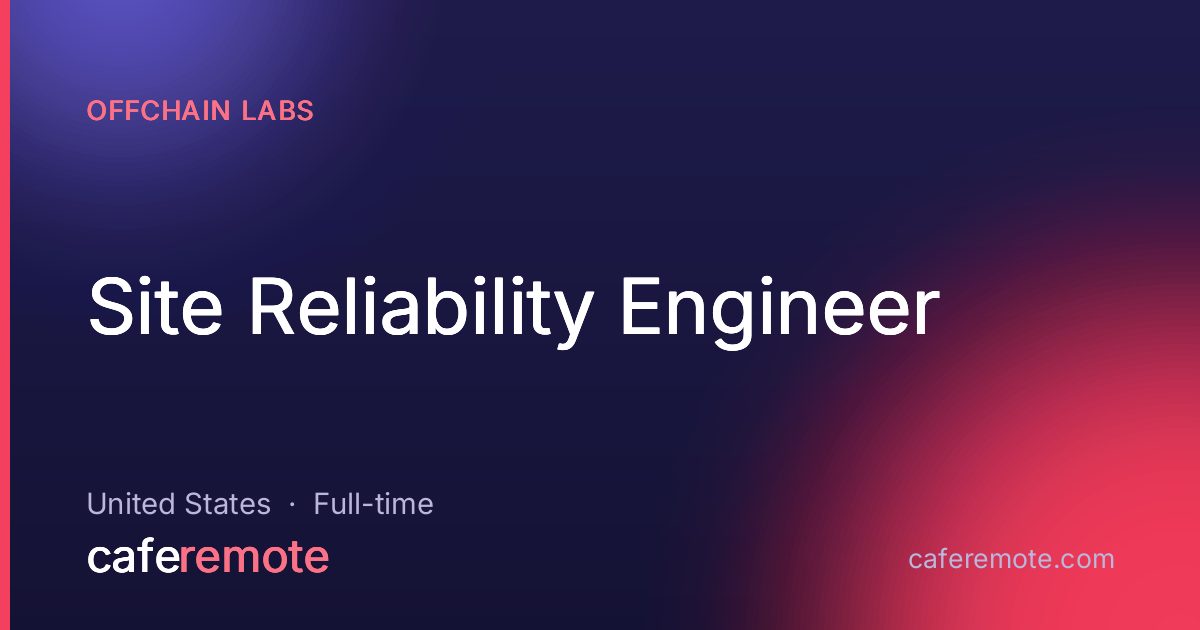 Site Reliability Engineer at Offchain Labs — remote job on CafeRemote
