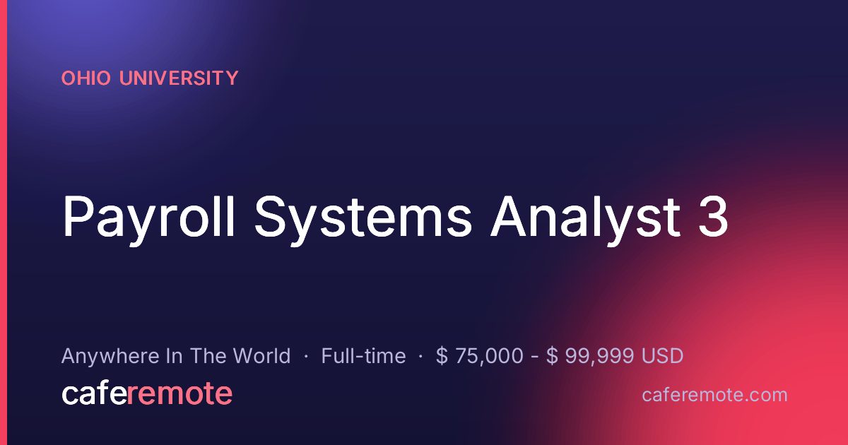 Payroll Systems Analyst 3 at Ohio University — remote job on CafeRemote