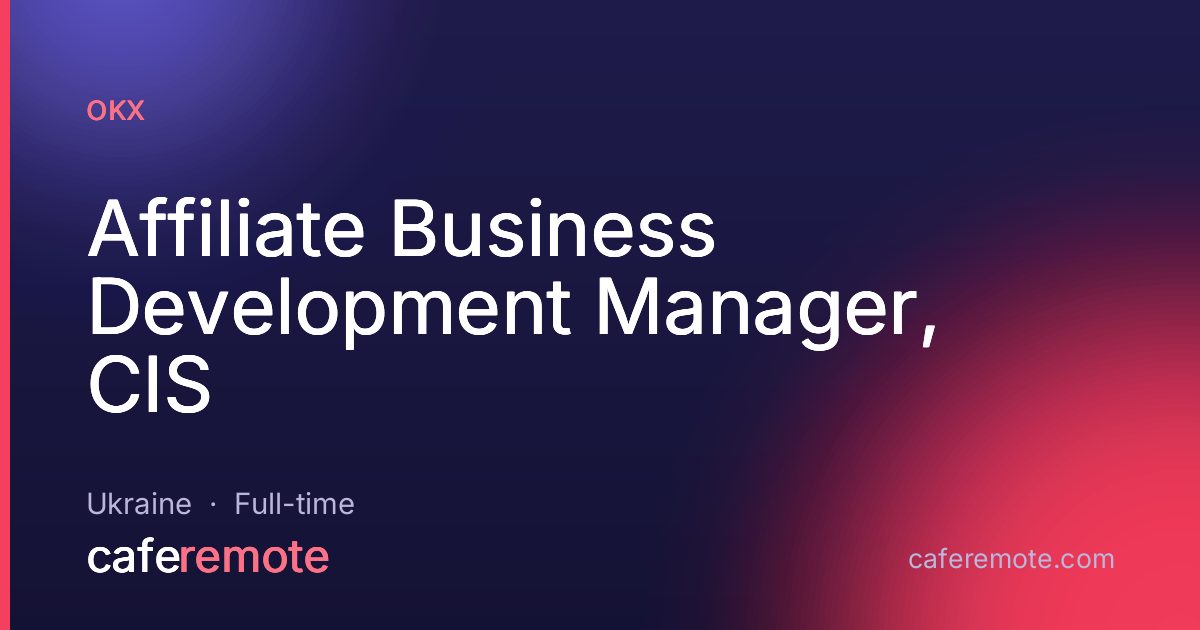Affiliate Business Development Manager, CIS at OKX — remote job on CafeRemote