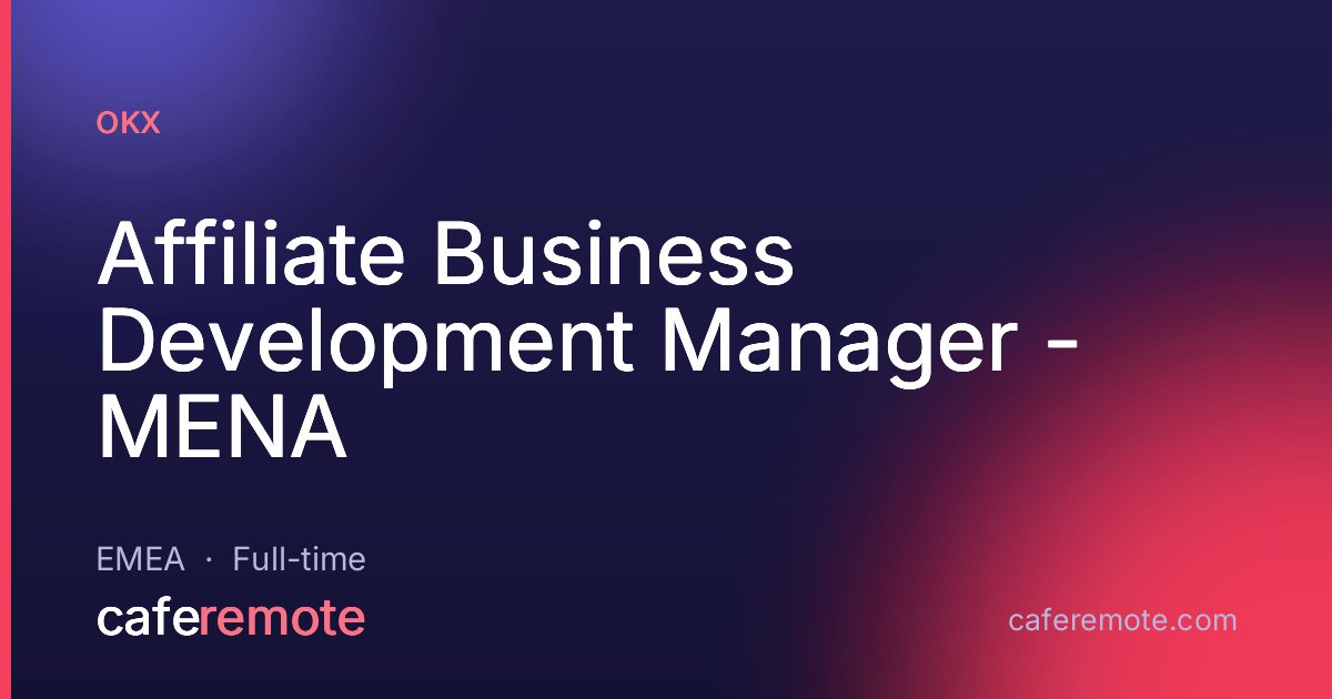 Affiliate Business Development Manager - MENA at OKX — remote job on CafeRemote
