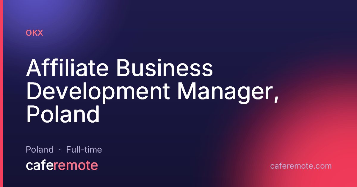 Affiliate Business Development Manager, Poland at OKX — remote job on CafeRemote