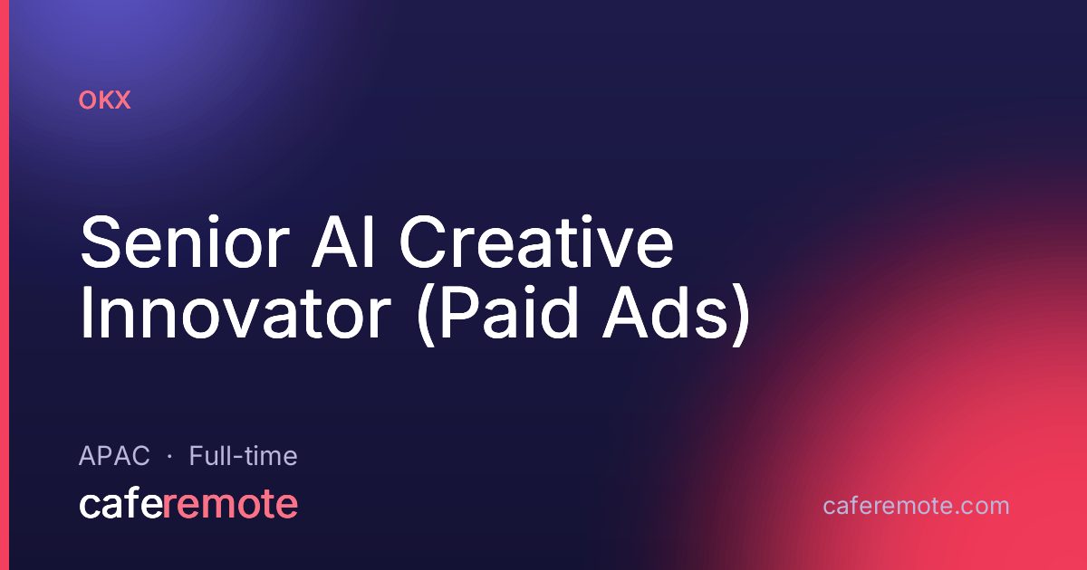 Senior AI Creative Innovator (Paid Ads) at OKX — remote job on CafeRemote