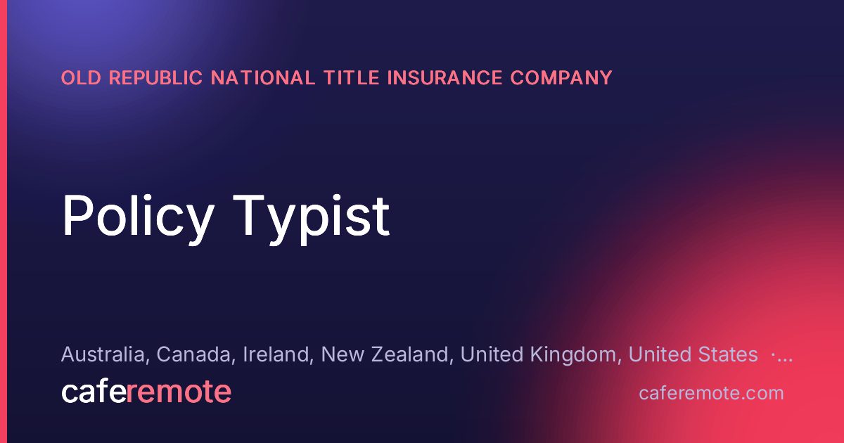 Policy Typist at Old Republic National Title Insurance Company — remote job on CafeRemote