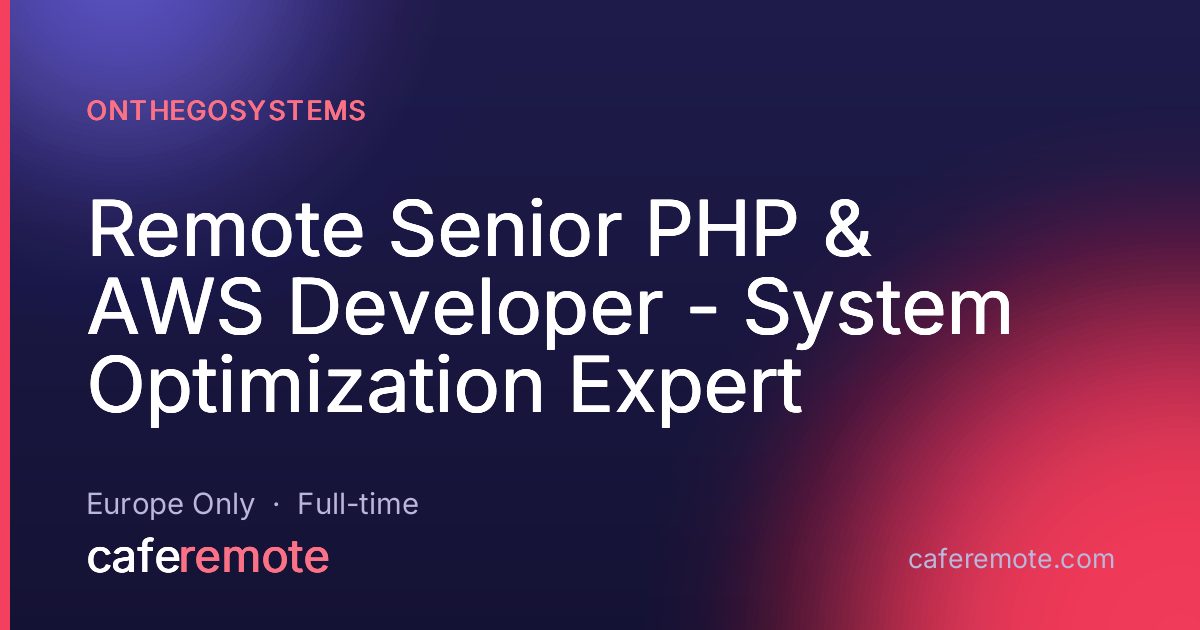 Remote Senior PHP & AWS Developer - System Optimization Expert at OnTheGoSystems — remote job on CafeRemote