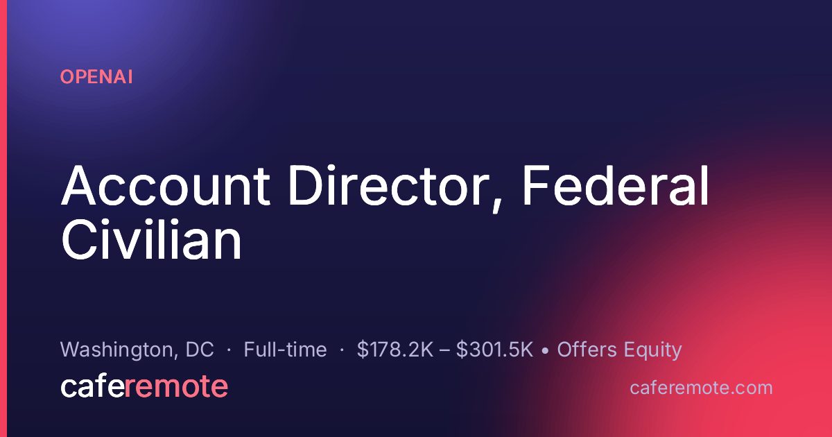 Account Director, Federal Civilian at OpenAI — remote job on CafeRemote