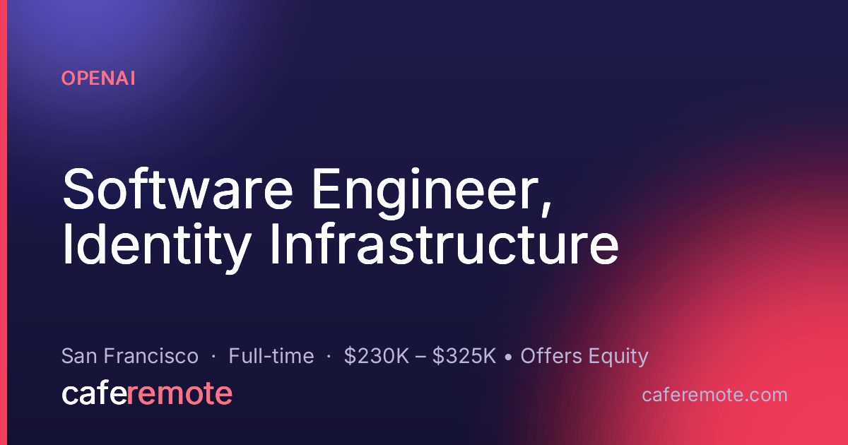 Software Engineer, Identity Infrastructure at OpenAI — remote job on CafeRemote