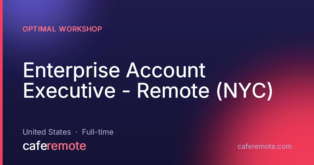 Enterprise Account Executive - Remote (NYC) at Optimal Workshop — remote job on CafeRemote