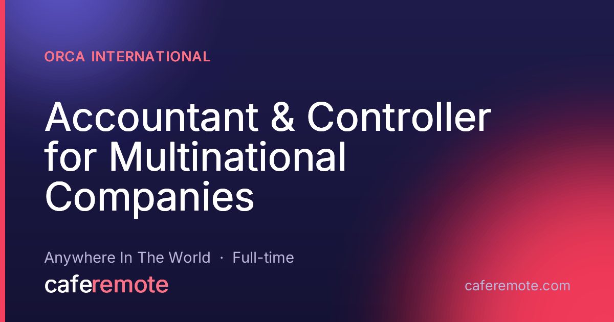 Accountant & Controller for Multinational Companies at Orca International — remote job on CafeRemote