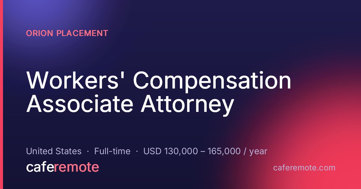 Workers' Compensation Associate Attorney at Orion Placement — remote job on CafeRemote