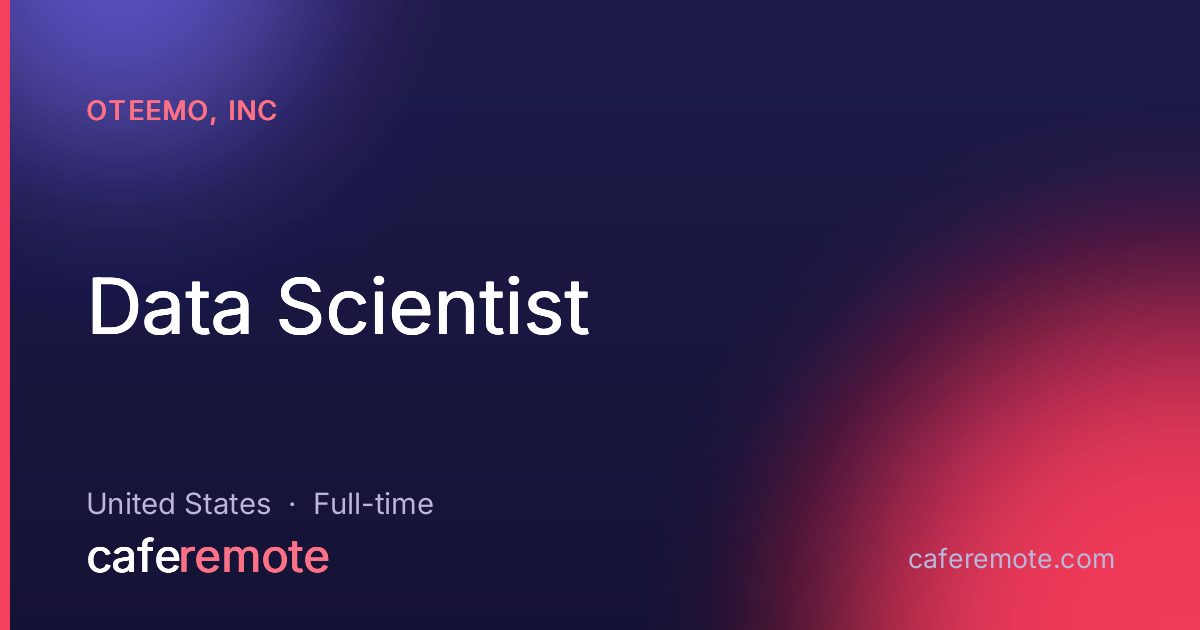 Data Scientist at Oteemo, Inc — remote job on CafeRemote