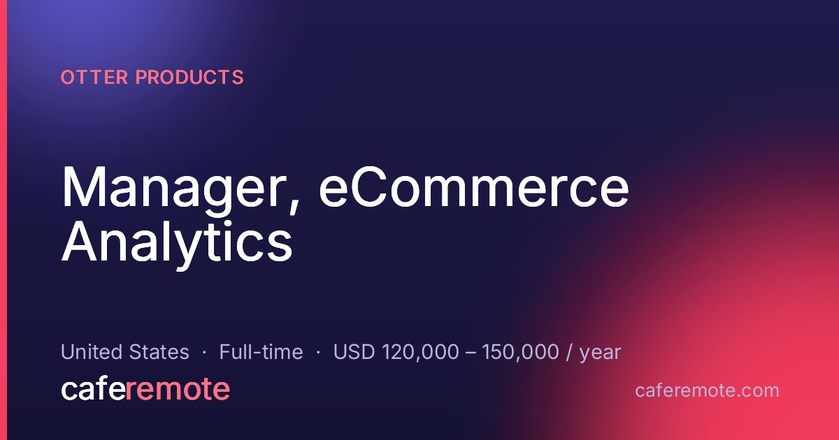 Manager, eCommerce Analytics at Otter Products — remote job on CafeRemote