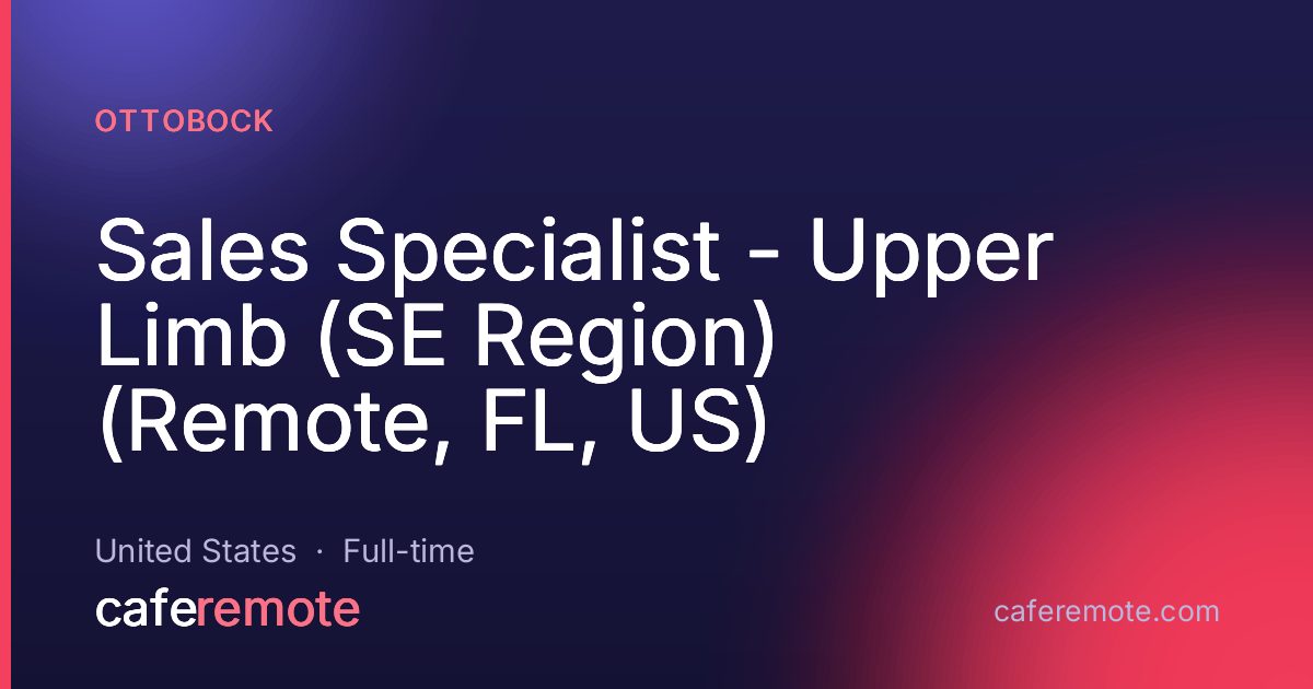 Sales Specialist - Upper Limb (SE Region) (Remote, FL, US) at Ottobock — remote job on CafeRemote