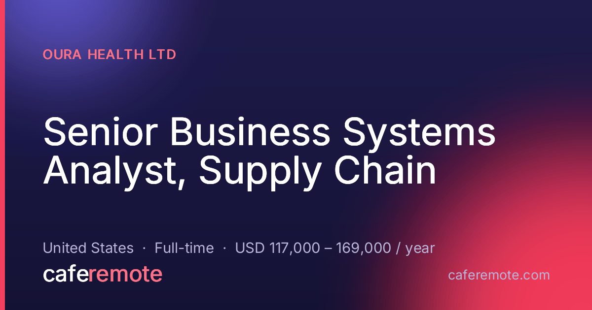 Senior Business Systems Analyst, Supply Chain at Oura Health Ltd — remote job on CafeRemote