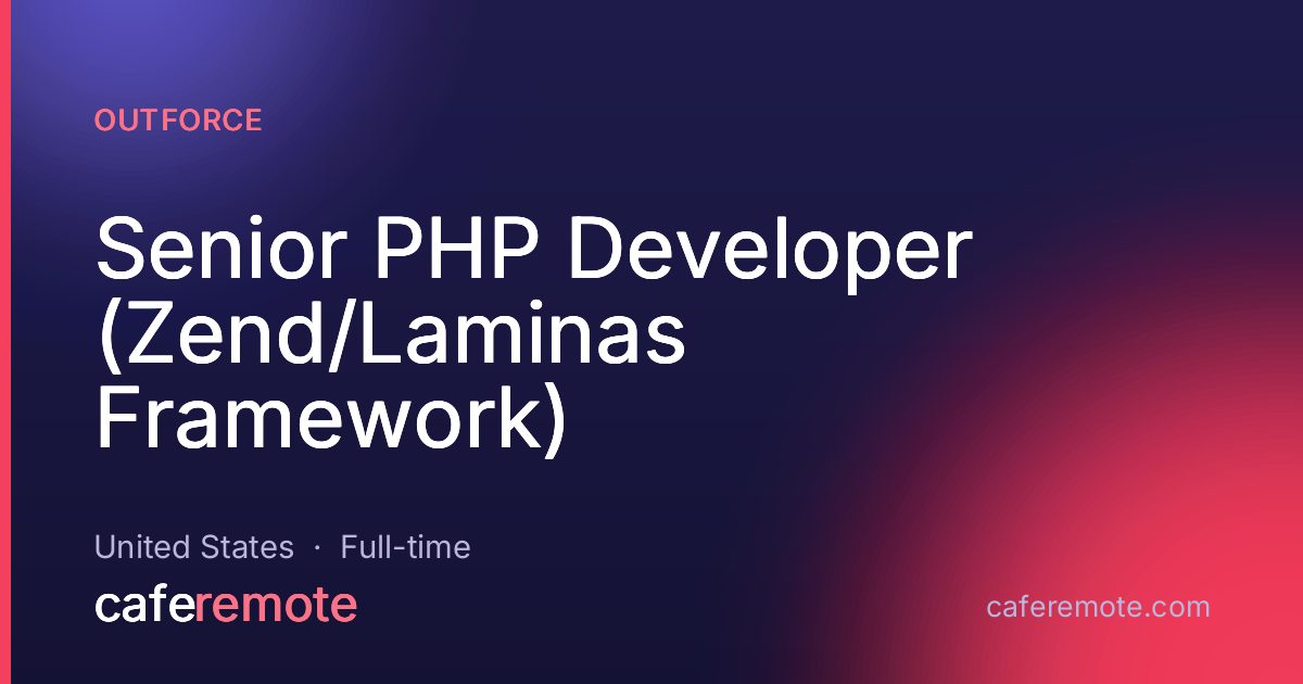 Senior PHP Developer (Zend/Laminas Framework) at Outforce — remote job on CafeRemote