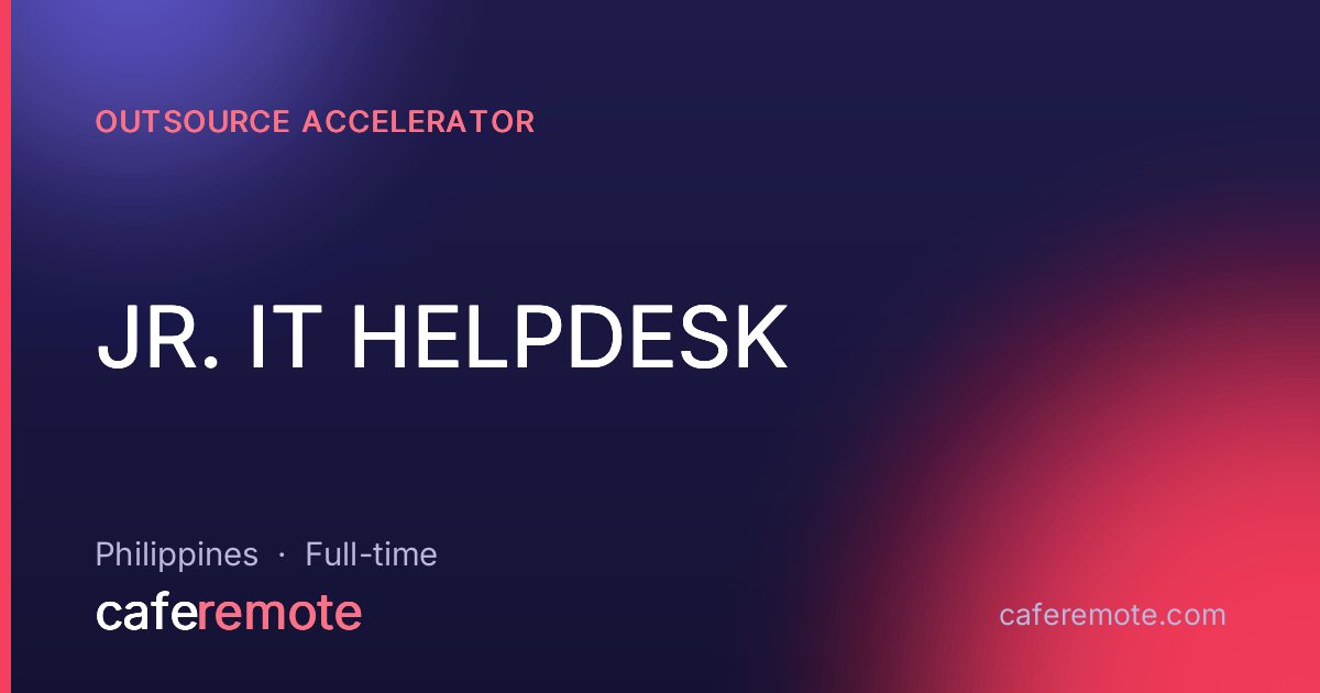 JR. IT HELPDESK at Outsource Accelerator — remote job on CafeRemote