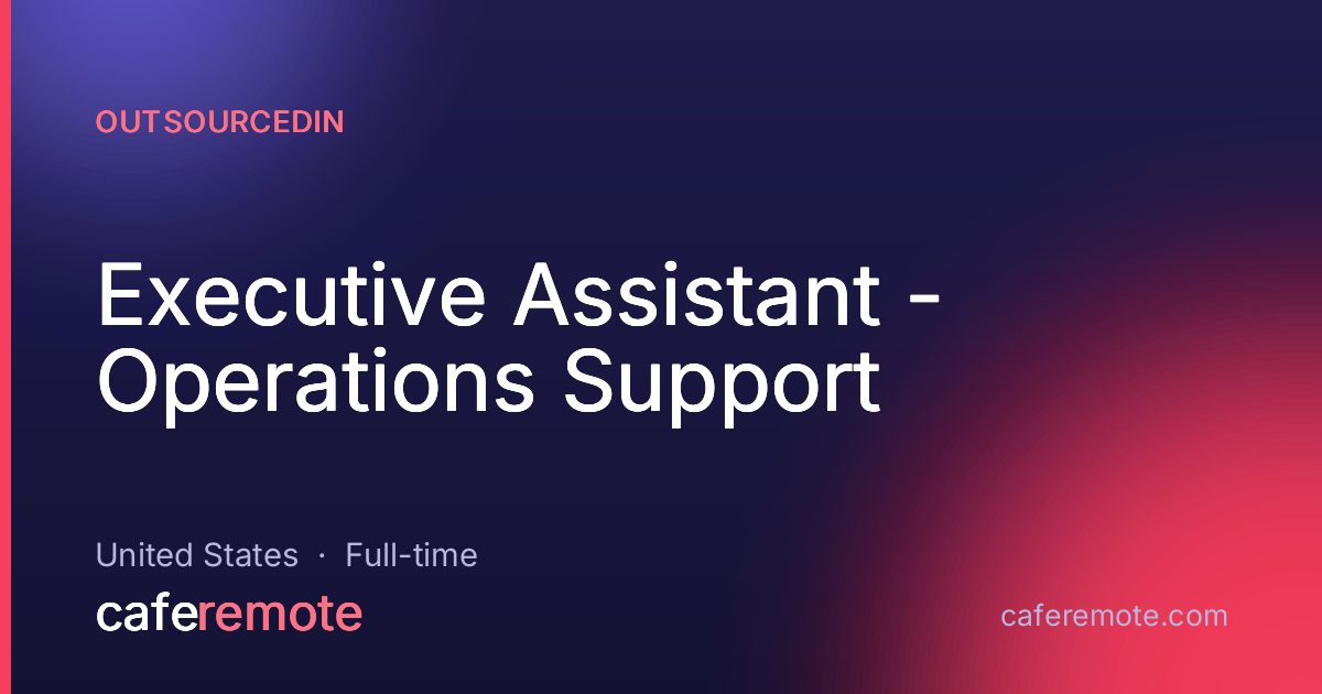Executive Assistant - Operations Support at OutsourcedIn — remote job on CafeRemote