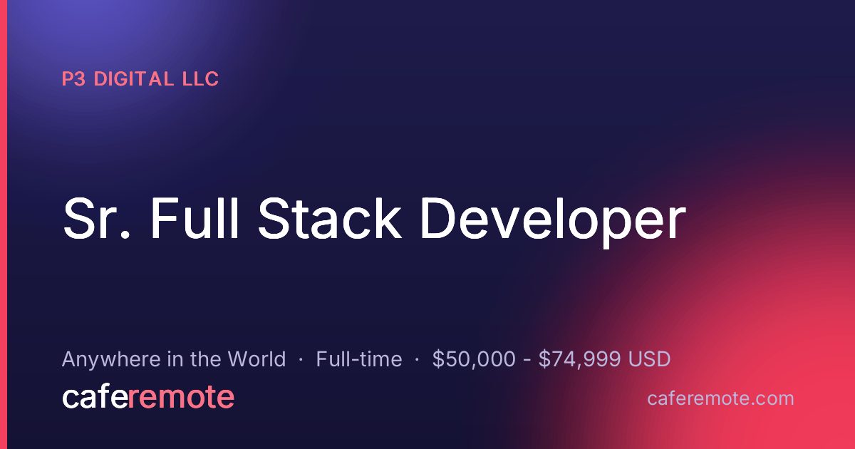 Sr. Full Stack Developer at P3 Digital LLC — remote job on CafeRemote