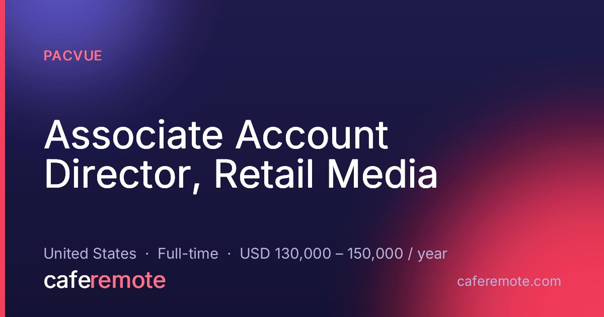 Associate Account Director, Retail Media at Pacvue — remote job on CafeRemote