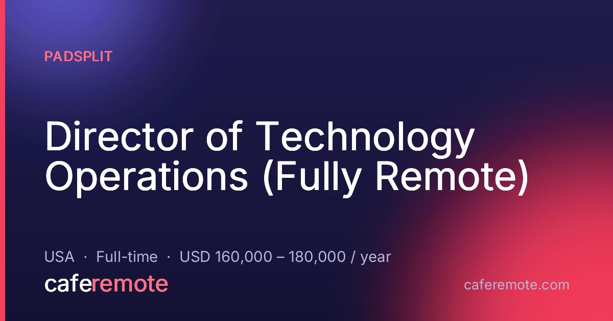 Director of Technology Operations (Fully Remote) at PadSplit — remote job on CafeRemote