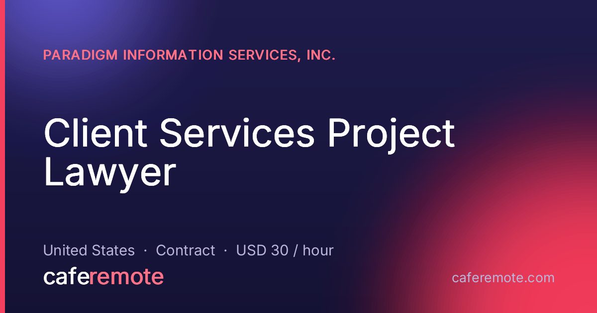 Client Services Project Lawyer at Paradigm Information Services, Inc. — remote job on CafeRemote