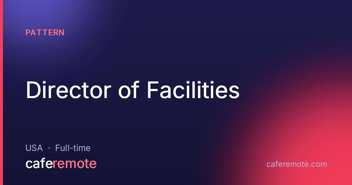 Director of Facilities at Pattern — remote job on CafeRemote