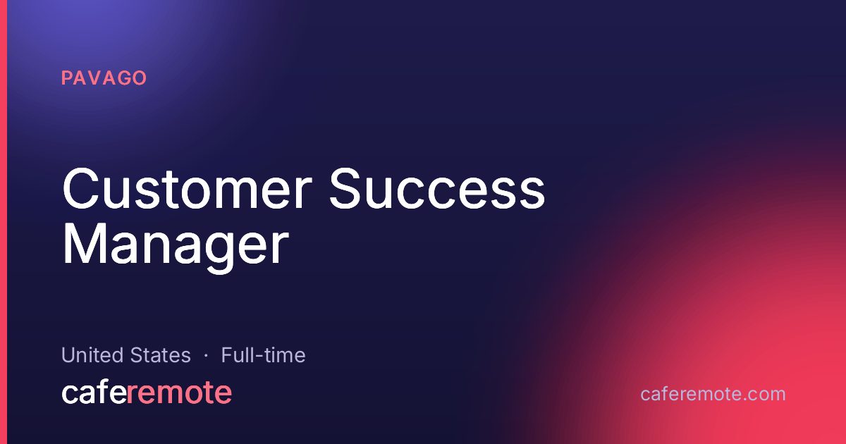 Customer Success Manager at Pavago — remote job on CafeRemote
