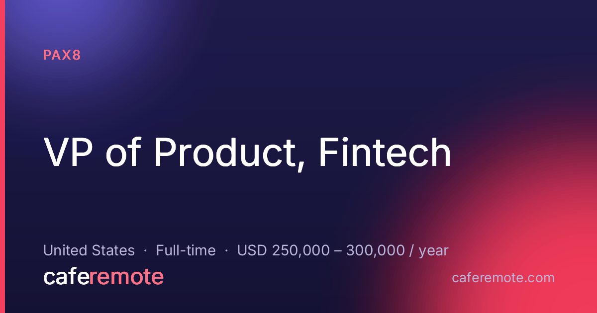 VP of Product, Fintech at Pax8 — remote job on CafeRemote