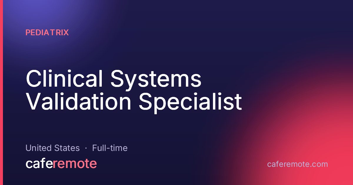 Clinical Systems Validation Specialist at Pediatrix — remote job on CafeRemote