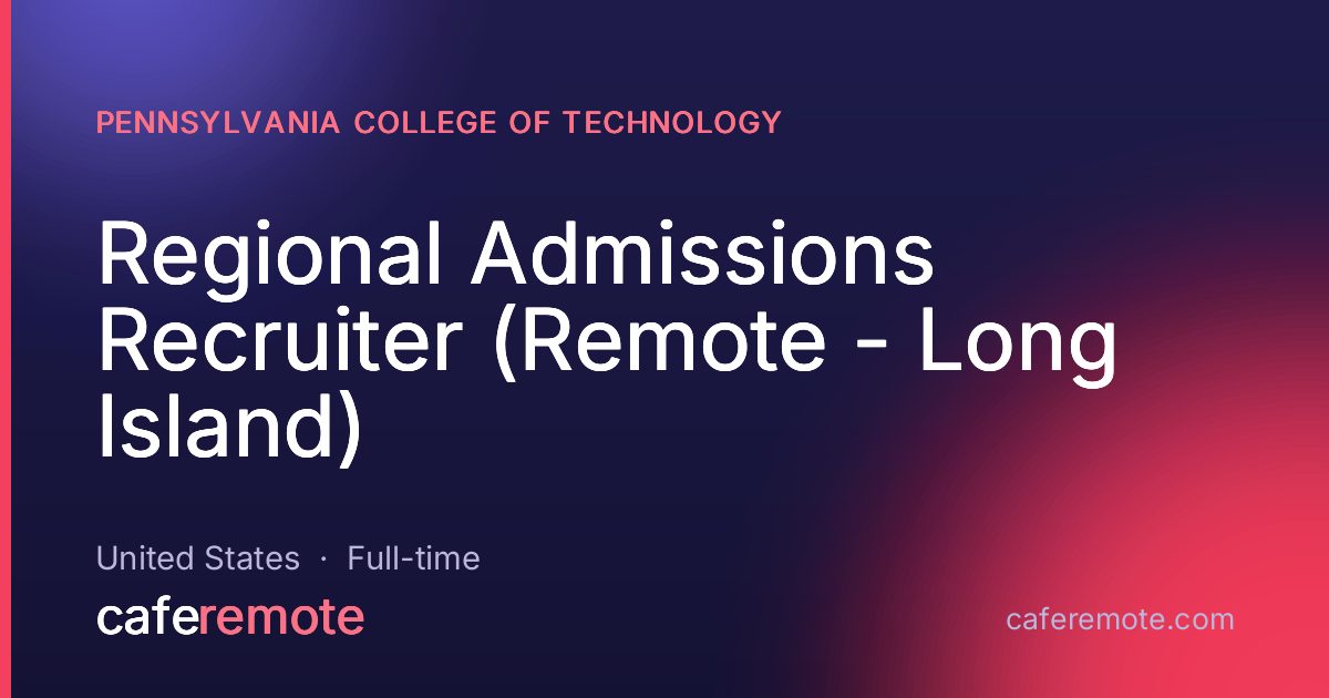 Regional Admissions Recruiter (Remote - Long Island) at Pennsylvania College of Technology — remote job on CafeRemote