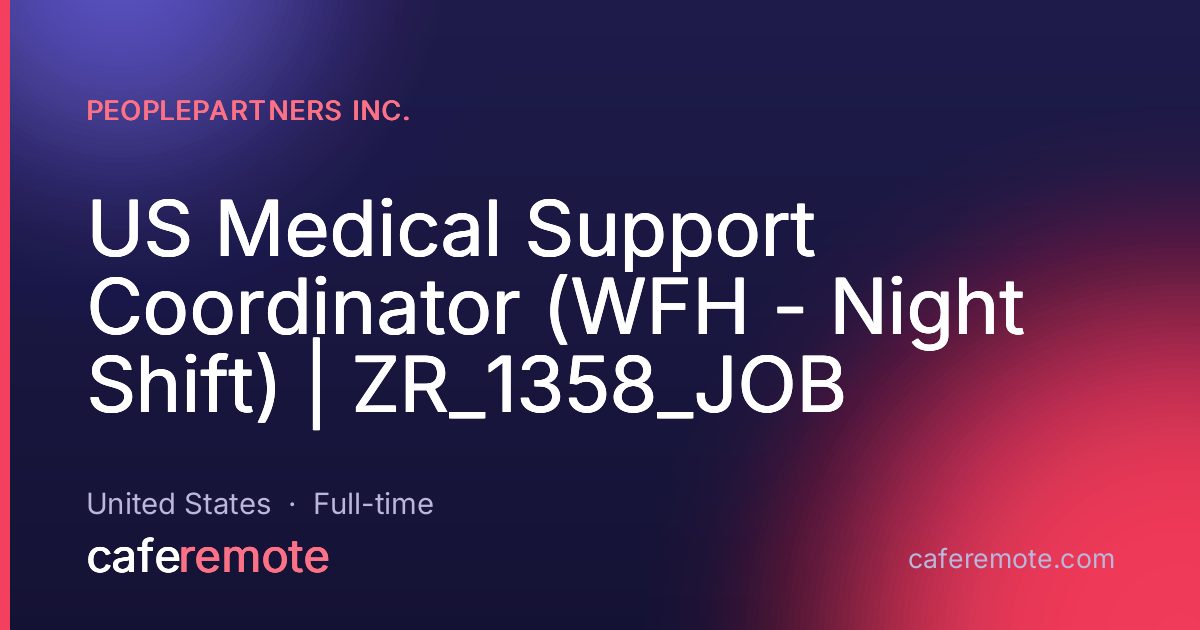 US Medical Support Coordinator (WFH - Night Shift) | ZR_1358_JOB at PeoplePartners Inc. — remote job on CafeRemote