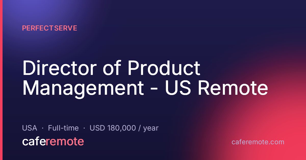 Director of Product Management - US Remote at PerfectServe — remote job on CafeRemote