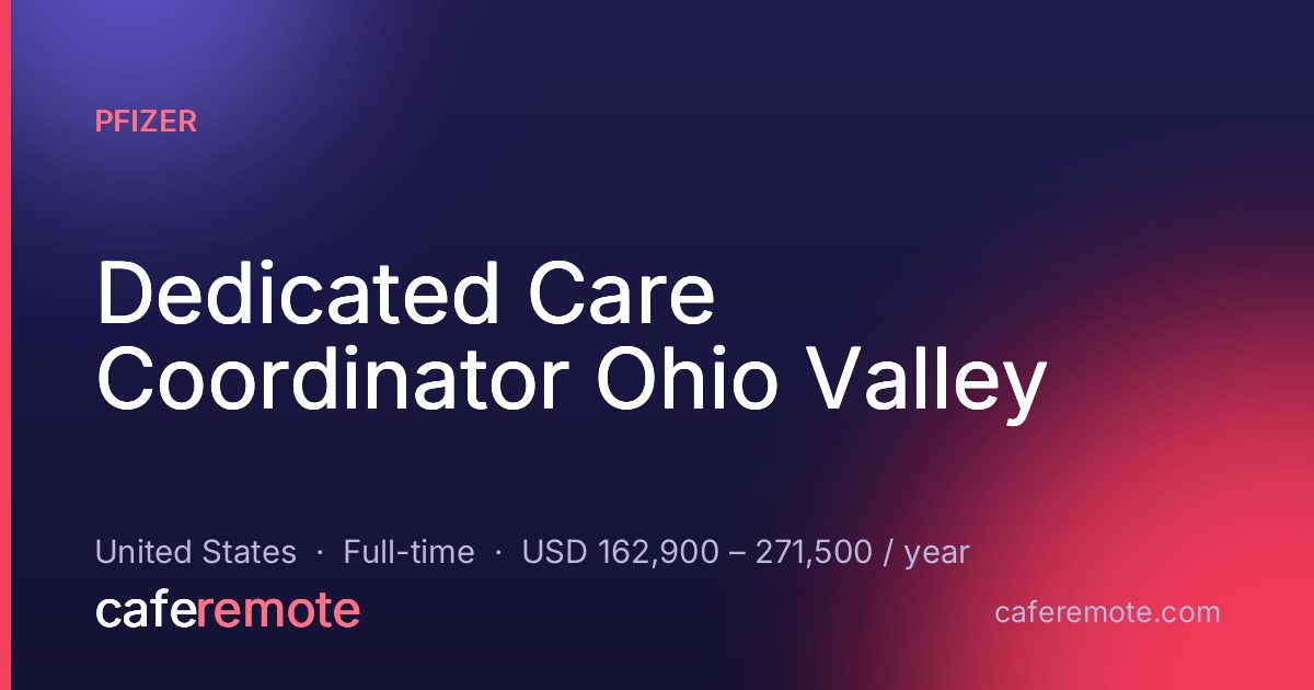 Dedicated Care Coordinator Ohio Valley at Pfizer — remote job on CafeRemote