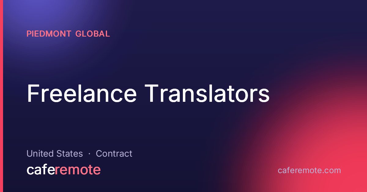 Freelance Translators at Piedmont Global — remote job on CafeRemote