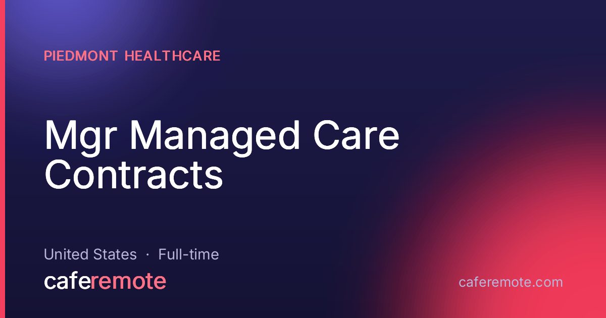 Mgr Managed Care Contracts at Piedmont Healthcare — remote job on CafeRemote
