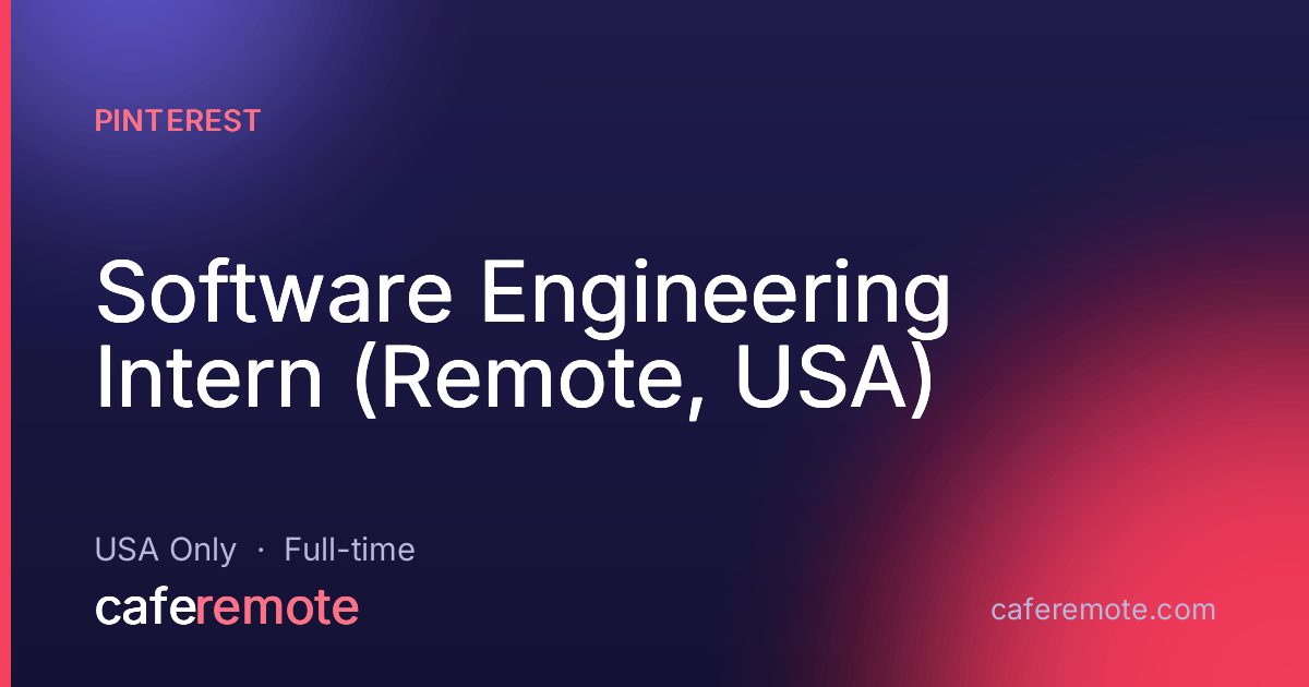Software Engineering Intern (Remote, USA) at Pinterest — remote job on CafeRemote
