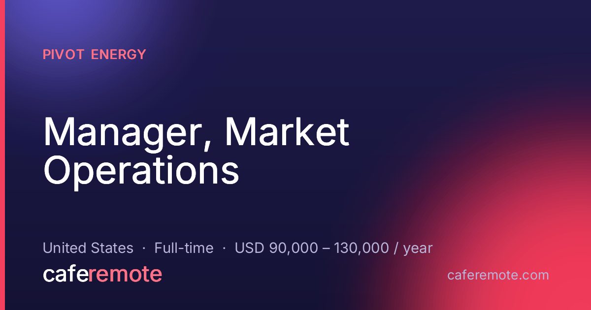 Manager, Market Operations at Pivot Energy — remote job on CafeRemote