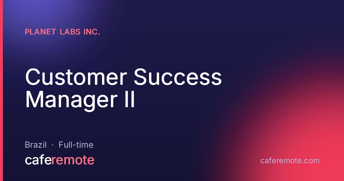 Customer Success Manager II at Planet Labs Inc. — remote job on CafeRemote