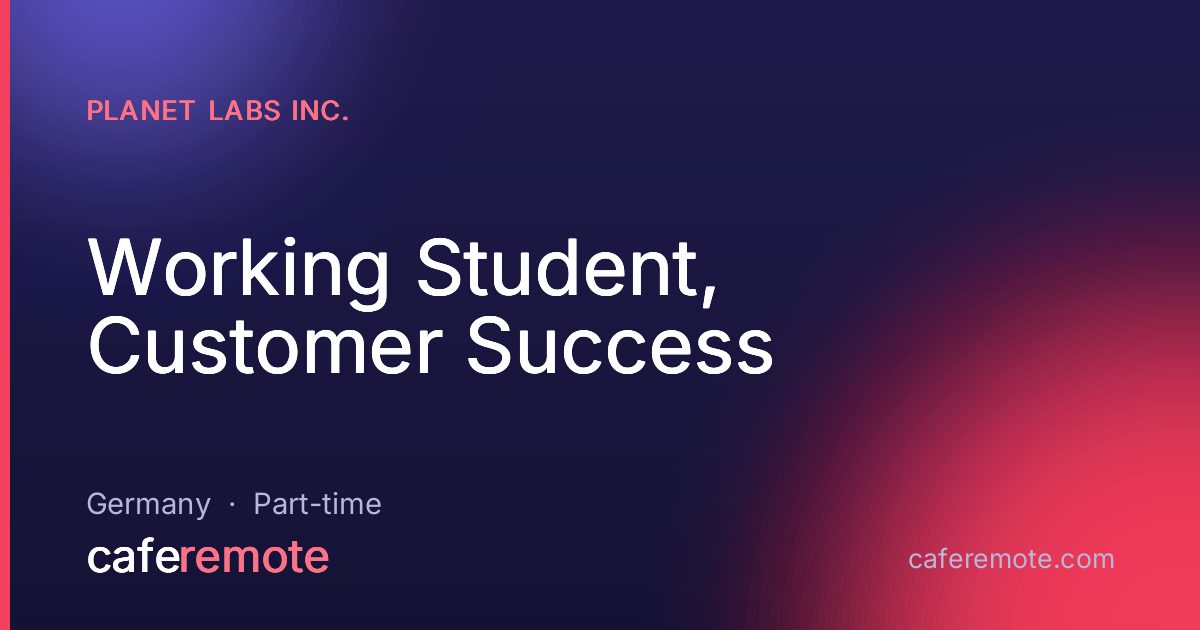 Working Student, Customer Success at Planet Labs Inc. — remote job on CafeRemote