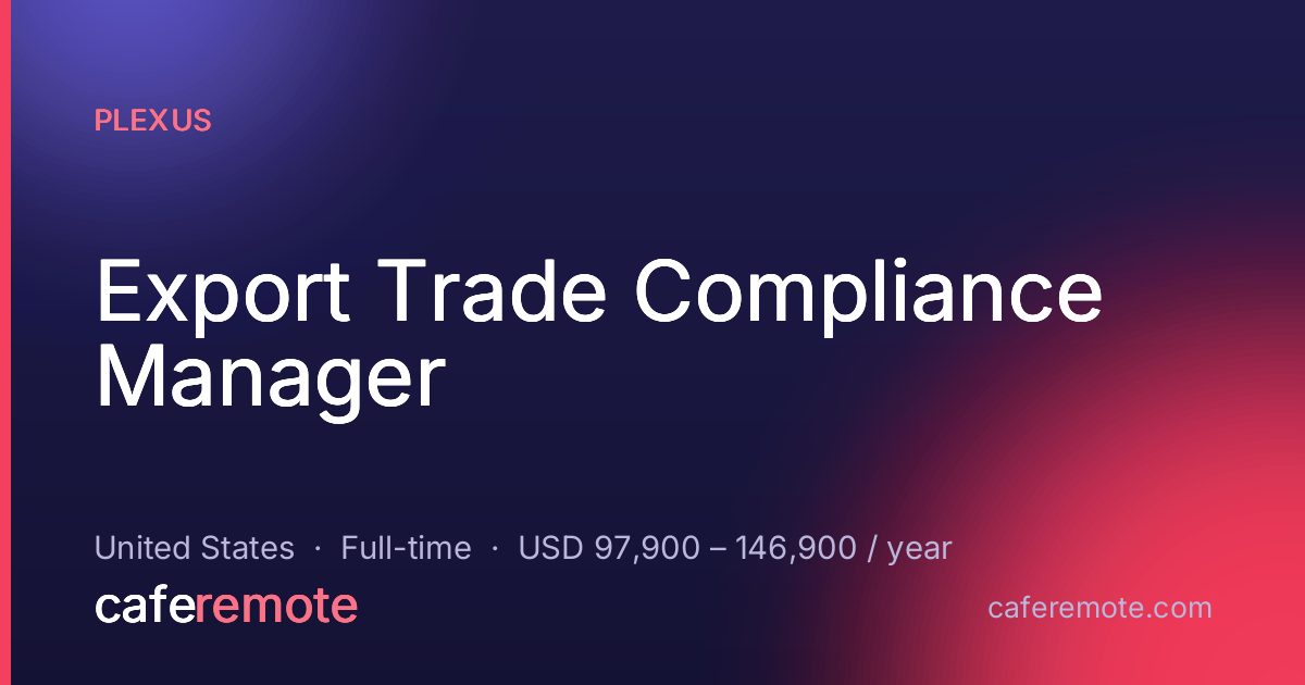 Export Trade Compliance Manager at Plexus — remote job on CafeRemote