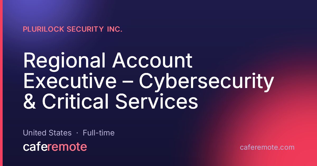 Regional Account Executive – Cybersecurity & Critical Services at Plurilock Security Inc. — remote job on CafeRemote