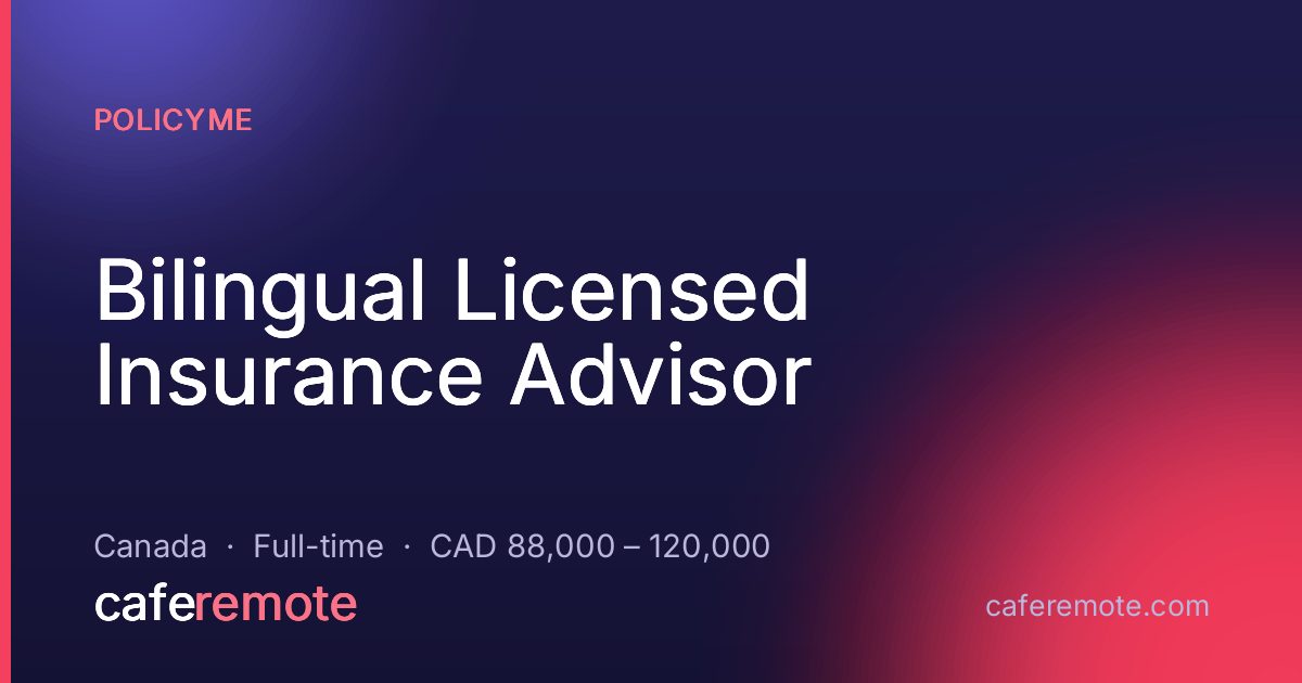 Bilingual Licensed Insurance Advisor at PolicyMe — remote job on CafeRemote