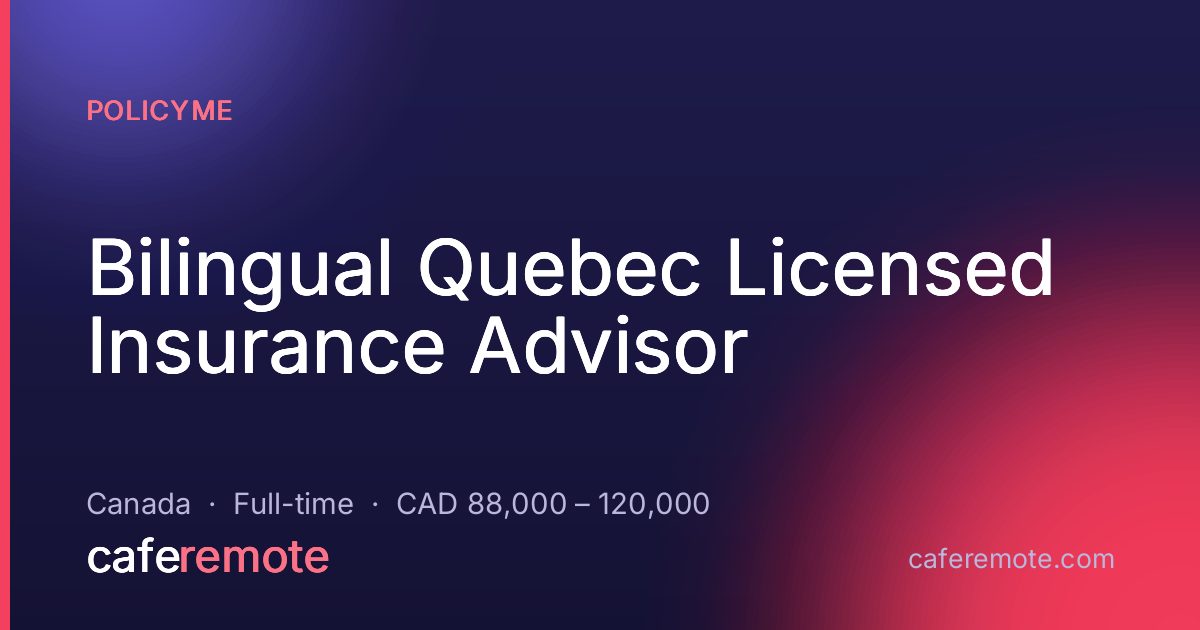 Bilingual Quebec Licensed Insurance Advisor at PolicyMe — remote job on CafeRemote