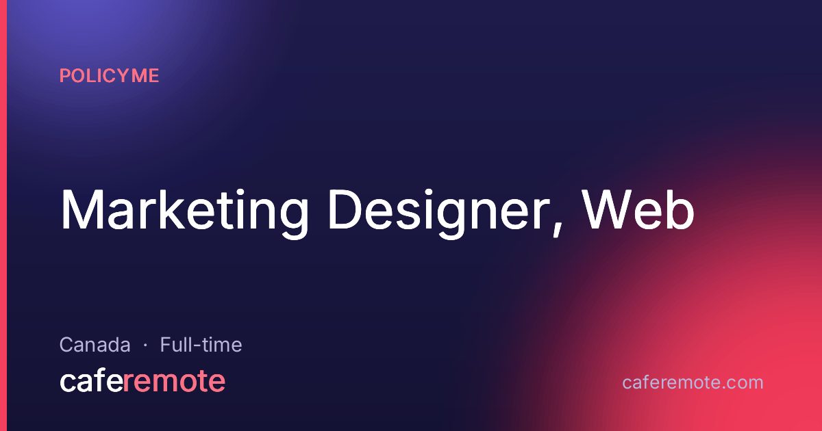 Marketing Designer, Web at PolicyMe — remote job on CafeRemote
