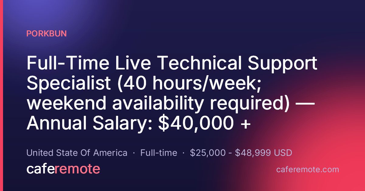 Full-Time Live Technical Support Specialist (40 hours/week; weekend availability required) — Annual Salary: $40,000 + Benefits — Open to candidates in CA, ID, OR, TX, and WA at Porkbun — remote job on CafeRemote