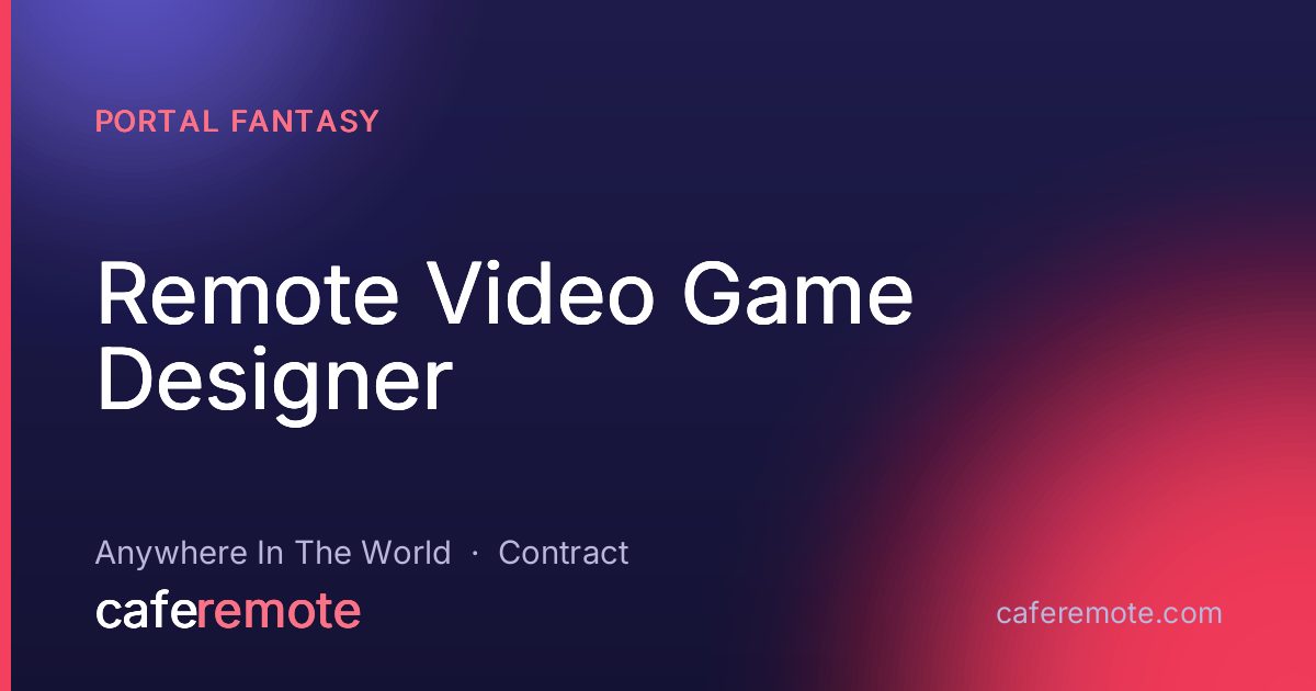 Remote Video Game Designer at Portal Fantasy — remote job on CafeRemote