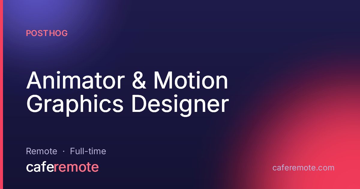 Animator & Motion Graphics Designer at PostHog — remote job on CafeRemote