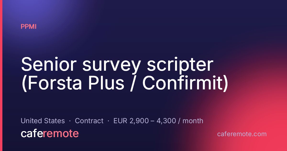 Senior survey scripter (Forsta Plus / Confirmit) at PPMI — remote job on CafeRemote