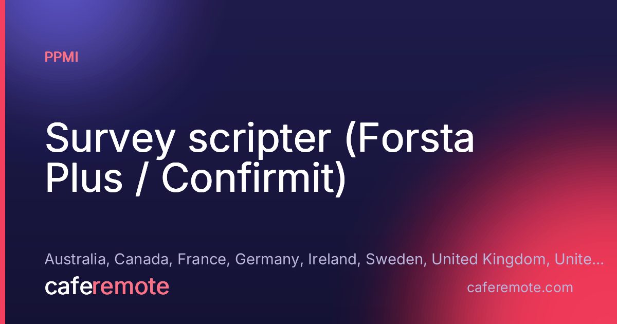 Survey scripter (Forsta Plus / Confirmit) at PPMI — remote job on CafeRemote