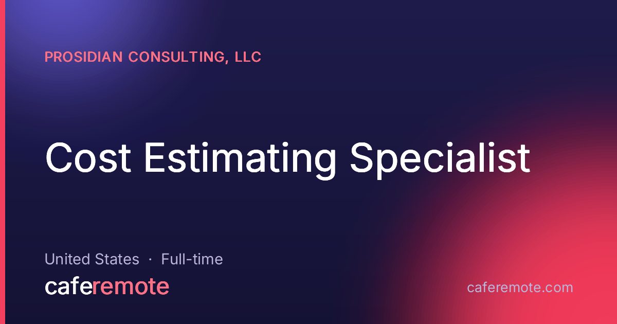 Cost Estimating Specialist at ProSidian Consulting, LLC — remote job on CafeRemote