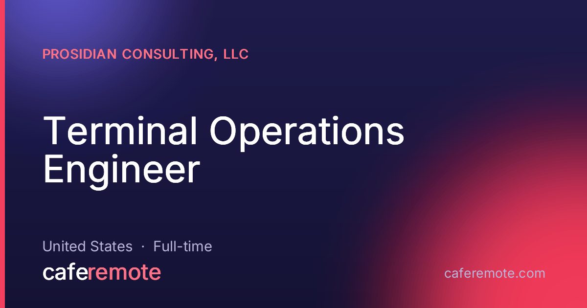 Terminal Operations Engineer at ProSidian Consulting, LLC — remote job on CafeRemote